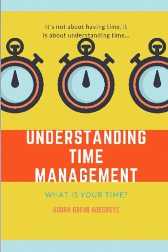 UNDERSTANDING TIME MANAGEMENT av ADURA ADEGBOYE (Paperback)