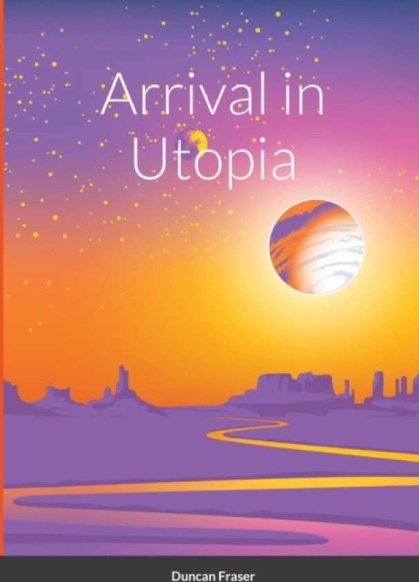 Arrival in Utopia av Duncan Fraser (Paperback)