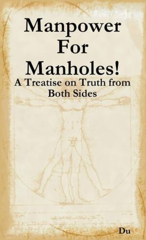 Manpower For Manholes!: A Treatise on Truth from Both Sides av Du (Paperback)