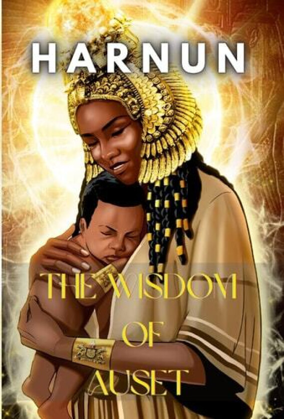 The Wisdom of Auset av Har Nun (Hardcover)