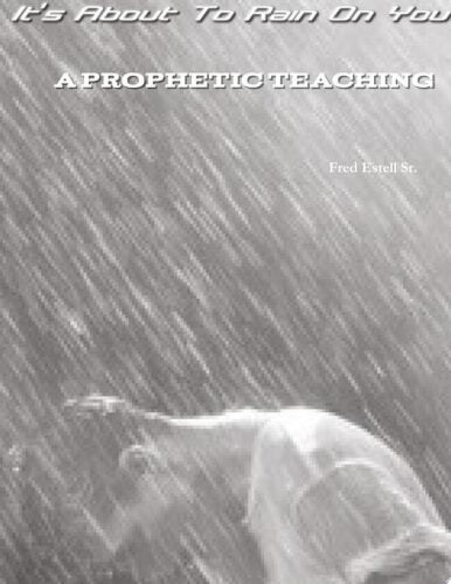 It's About To Rain On You av Fred Estell Sr (Paperback)