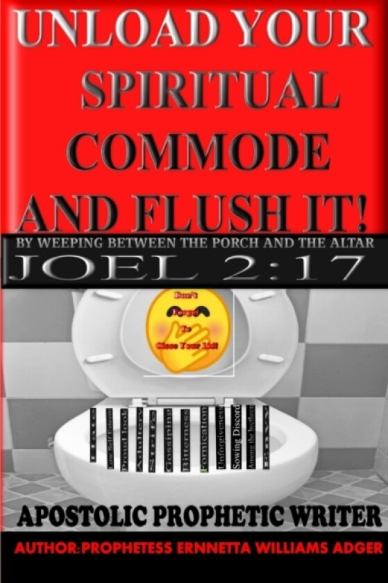 Unload Your Spiritual Commode and Flush It! by Weeping Between the Porch and the Altar av Ernnetta Adger (Paperback)