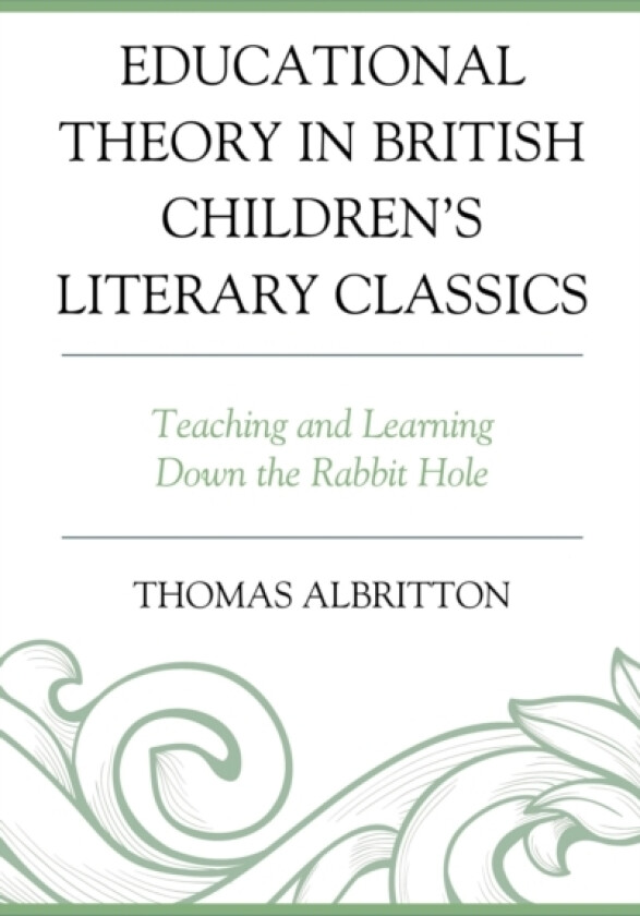 Educational Theory in British Children's Literary Classics av Thomas Albritton (Hardcover)
