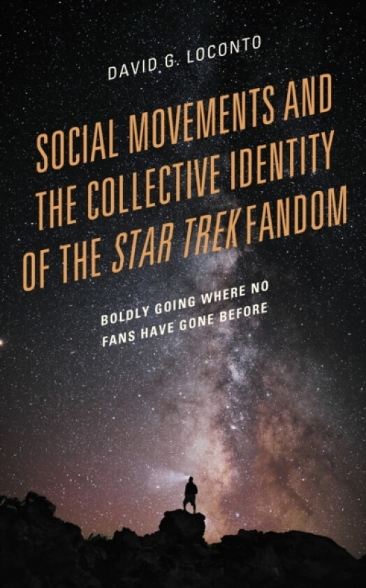 Social Movements and the Collective Identity of the Star Trek Fandom av David G. LoConto (Paperback)