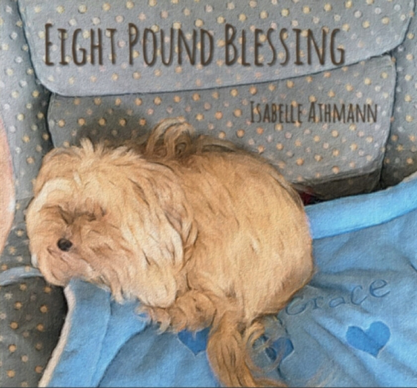 Eight Pound Blessing av Isabelle Athmann (Paperback)