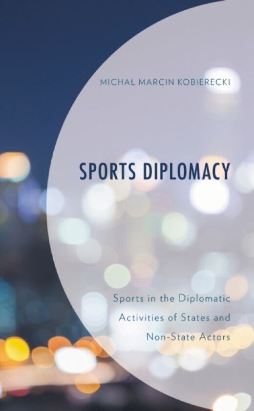 Sports Diplomacy av Michal Marcin Kobierecki (Hardcover)