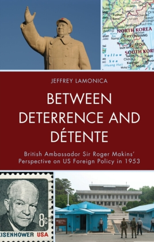 Between Deterrence and Detente av Jeffrey LaMonica (Hardcover)