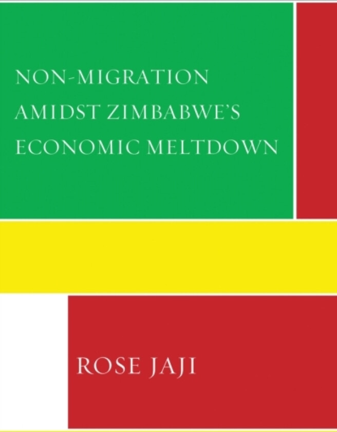 Non-Migration Amidst Zimbabwe’s Economic Meltdown av Rose Jaji (Hardcover)