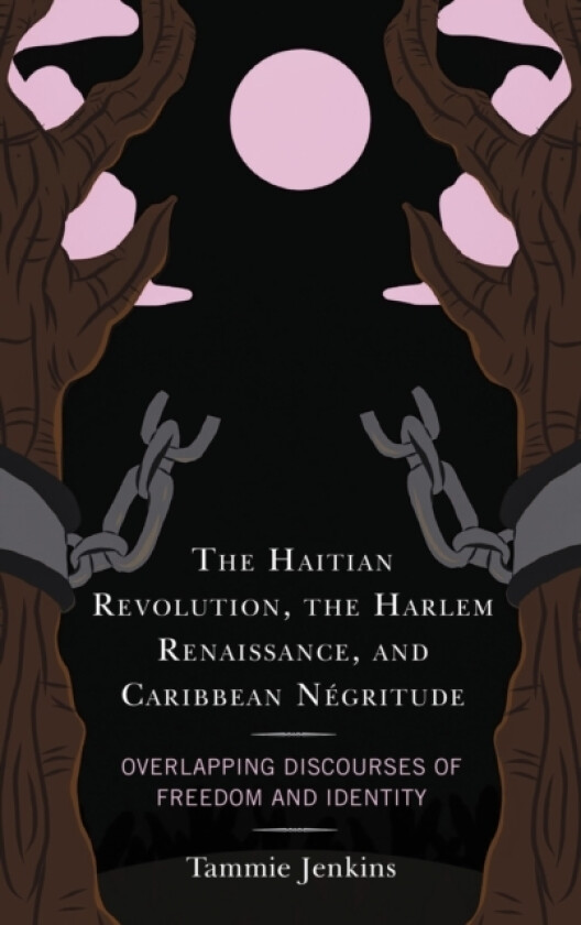 The Haitian Revolution, the Harlem Renaissance, and Caribbean Negritude av Tammie Jenkins (Paperback)