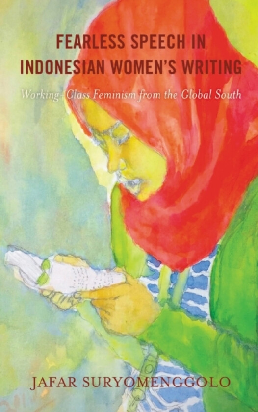 Fearless Speech in Indonesian Women’s Writing av Jafar Suryomenggolo (Hardcover)