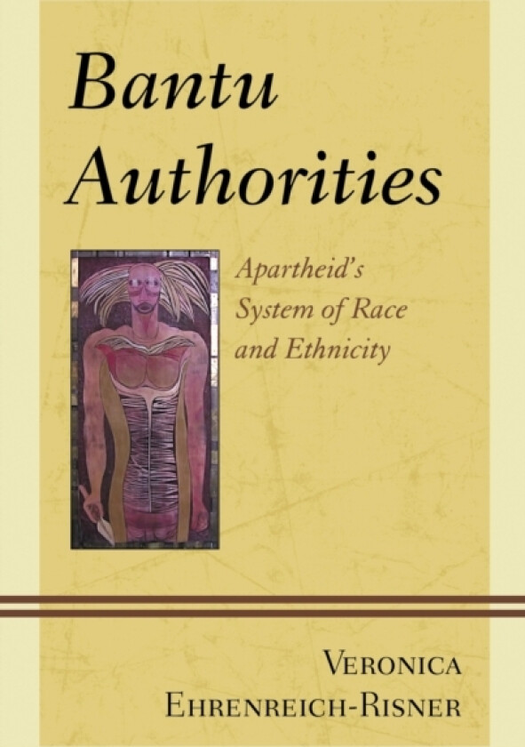 Bantu Authorities av Veronica Ehrenreich-Risner (Hardcover)