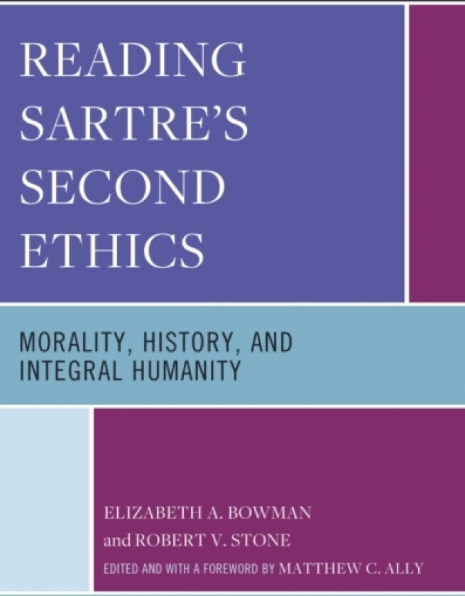 Reading Sartre's Second Ethics av Elizabeth A. Bowman, Robert V. Stone (Hardcover)