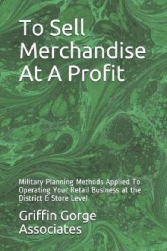 To Sell Merchandise At A Profit av Griffin Gorge Associates (Paperback)