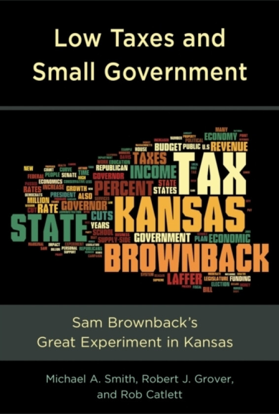 Low Taxes and Small Government av Michael A. Smith, Robert J. Grover, Rob Catlett (Hardcover)