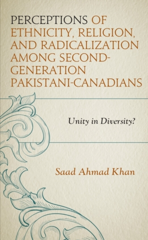 Perceptions of Ethnicity, Religion, and Radicalization among Second-Generation Pakistani-Canadians av Saad Ahmad Khan (Hardcover)