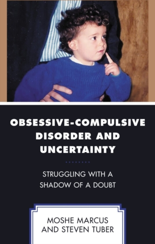 Obsessive-Compulsive Disorder and Uncertainty av Moshe Marcus, Steven Tuber (Hardcover)