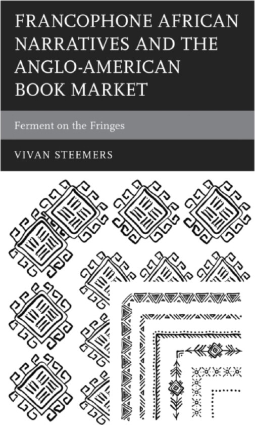 Francophone African Narratives and the Anglo-American Book Market av Vivan Steemers (Hardcover)