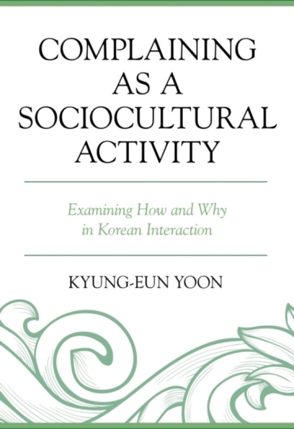Complaining as a Sociocultural Activity av Kyung-Eun Yoon (Hardcover)