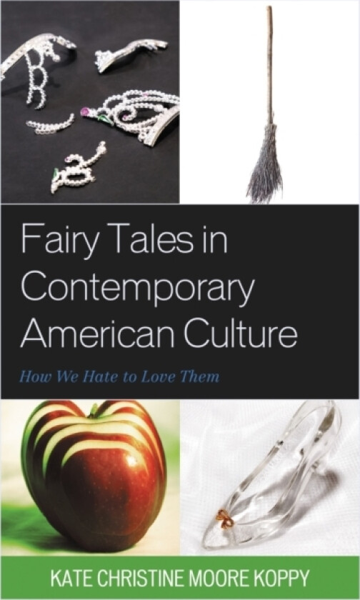 Fairy Tales in Contemporary American Culture av Kate Christine Moore Koppy (Paperback)