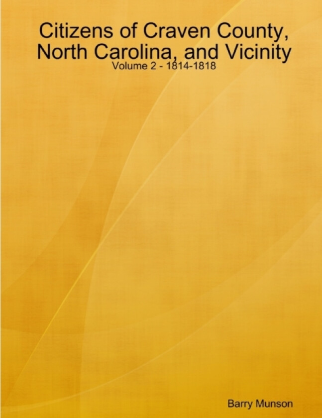 Citizens of Craven County, North Carolina, and Vicinity - Volume 2 - 1814-1818 av Barry Munson (Paperback)