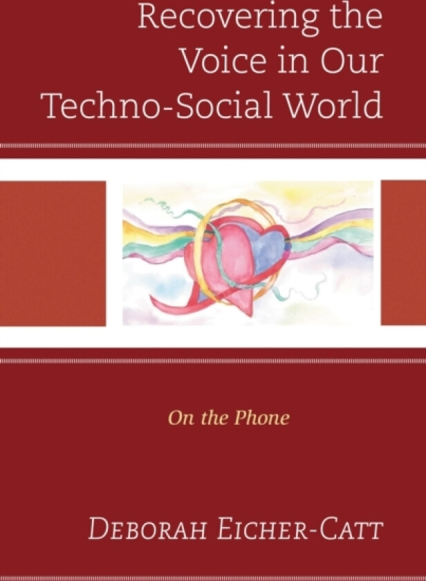 Recovering the Voice in Our Techno-Social World av Deborah Eicher-Catt (Paperback)