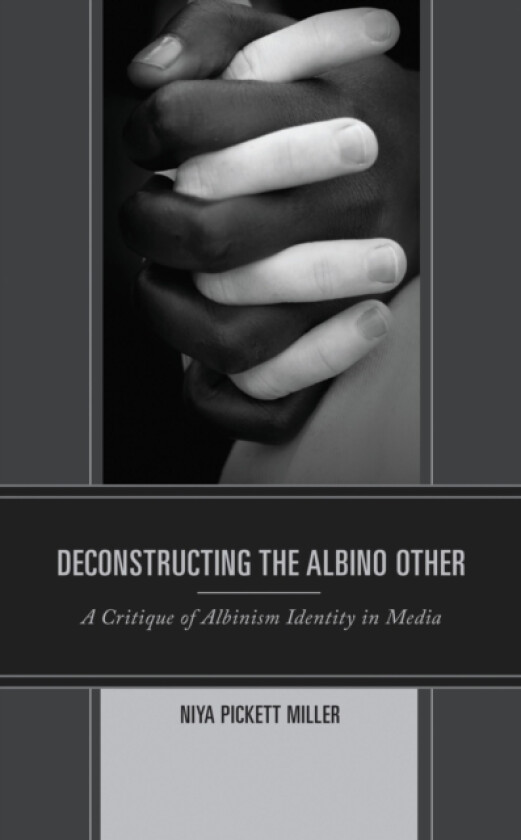 Deconstructing the Albino Other av Niya Pickett Miller (Hardcover)