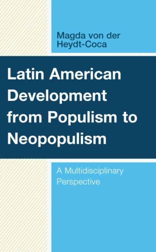 Latin American Development from Populism to Neopopulism av Magda von der Heydt-Coca (Paperback)