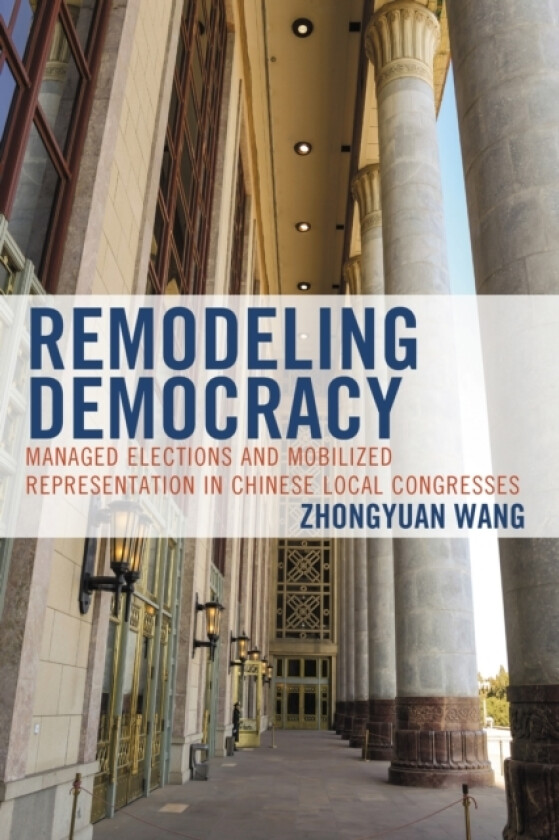 Remodeling Democracy av Zhongyuan Wang (Hardcover)