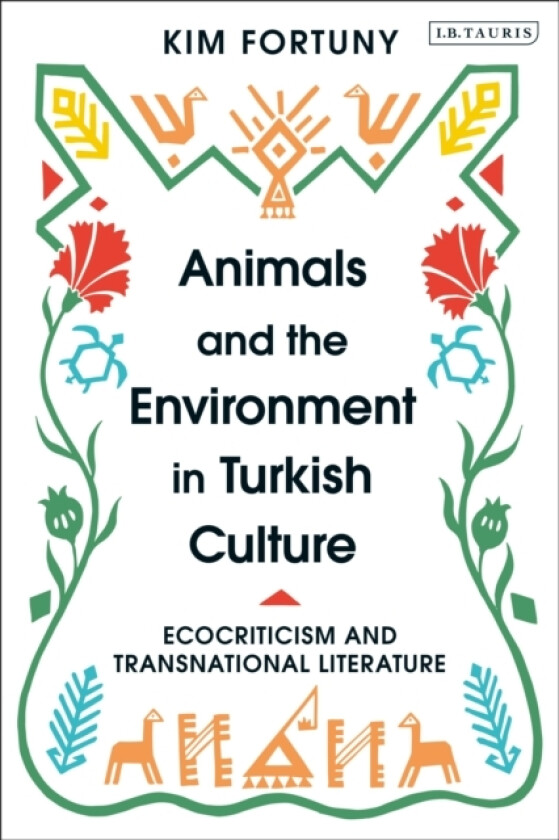 Animals and the Environment in Turkish Culture av Prof.Kim Fortuny (Paperback)