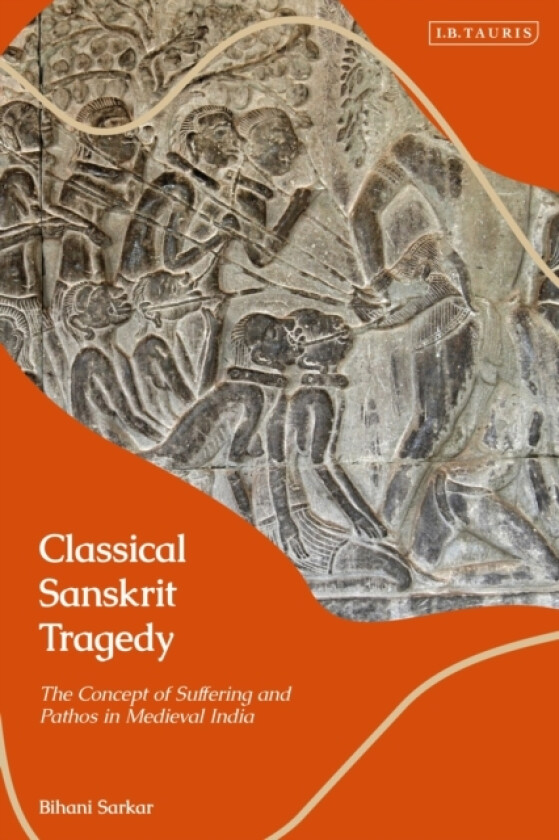 Classical Sanskrit Tragedy av Bihani Sarkar (Hardcover)