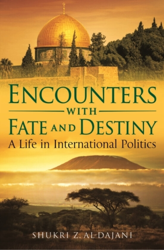 Encounters with Fate and Destiny av Shukri Z. Al-Dajani (Hardcover)