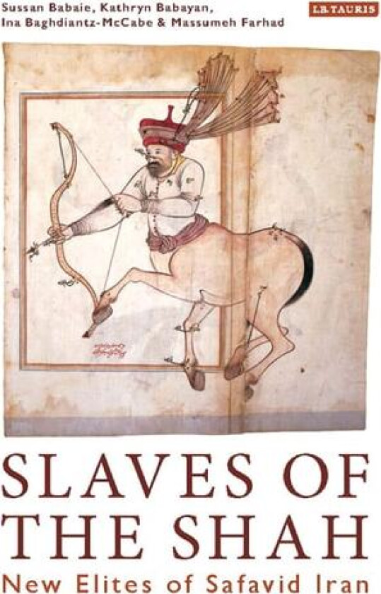 Slaves of the Shah av Sussan Babaie, Kathryn Babayan, Ina Baghdiantz-MacCabe (Paperback)