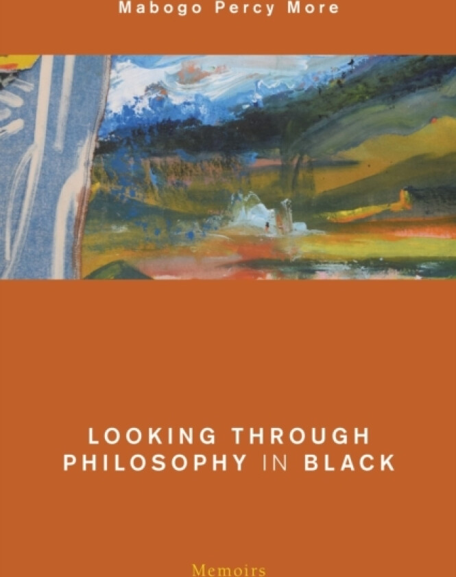 Looking Through Philosophy in Black av Mabogo Percy More (Hardcover)