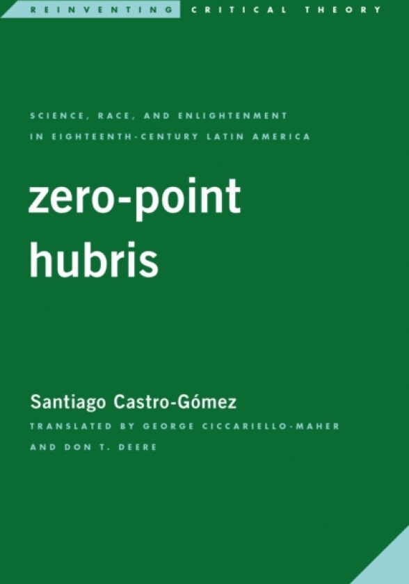 Zero-Point Hubris av Santiago Castro-Gomez (Paperback)