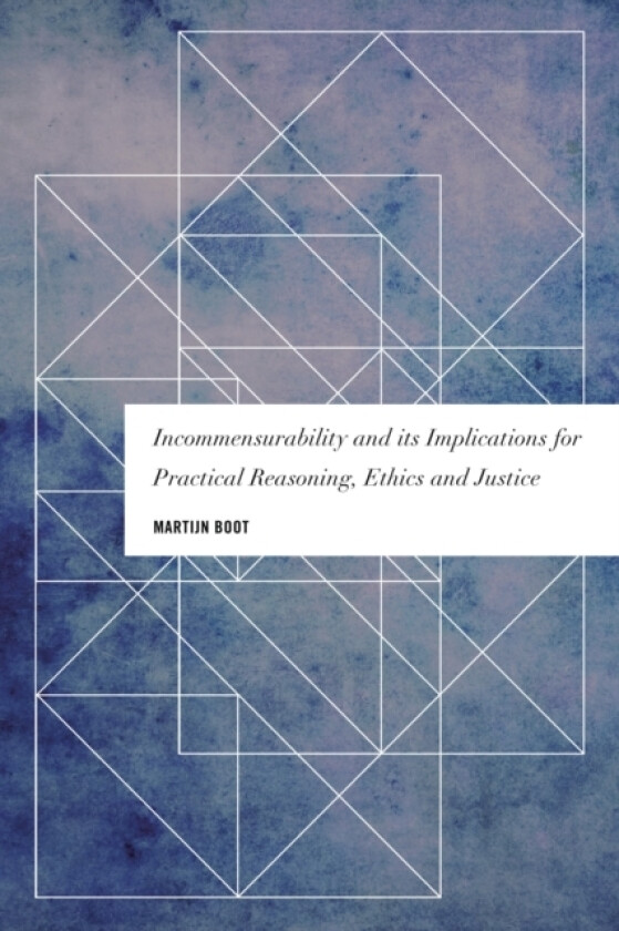 Incommensurability and its Implications for Practical Reasoning, Ethics and Justice av Martijn Boot (Hardcover)