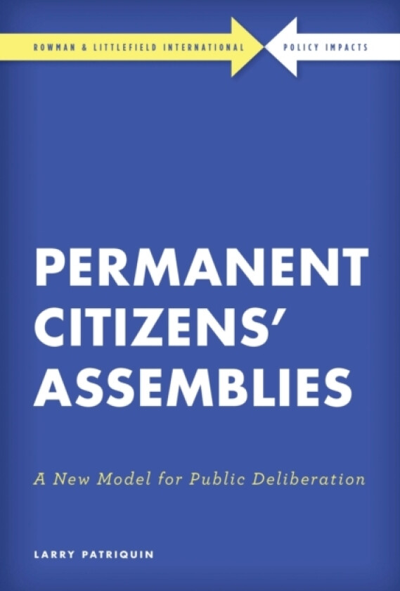 Permanent Citizens’ Assemblies av Larry Patriquin (Hardcover)