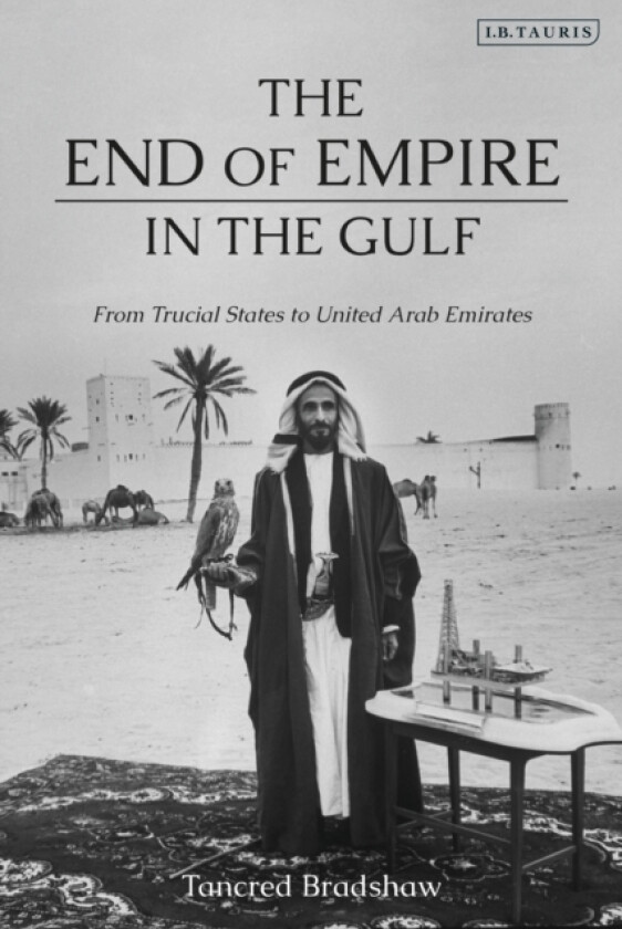 The End of Empire in the Gulf av Tancred Bradshaw (Paperback)