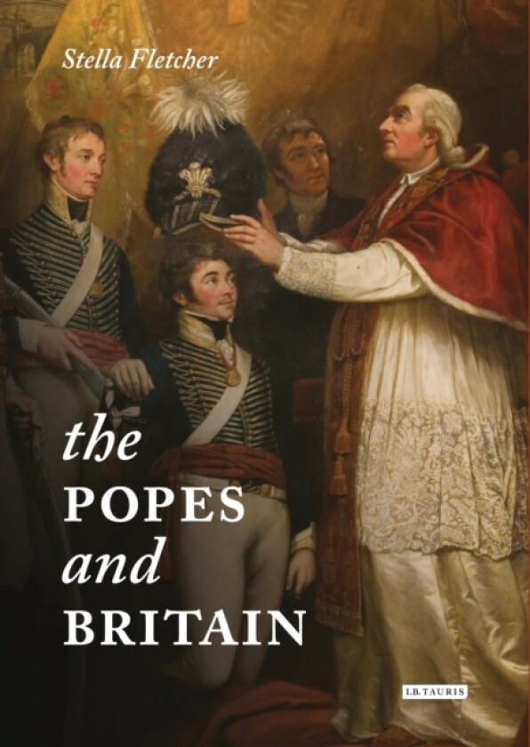 The Popes and Britain av Dr Stella Fletcher (Hardcover)