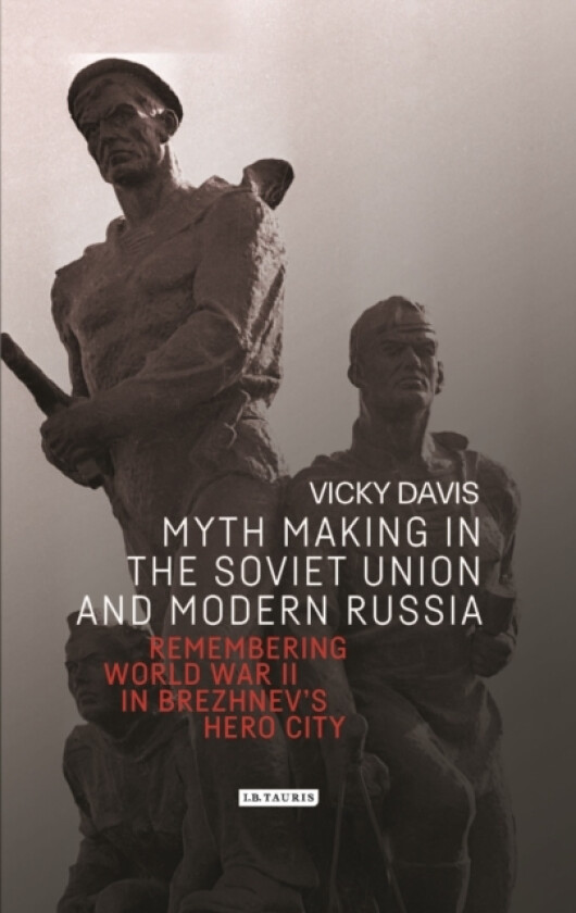 Myth Making in the Soviet Union and Modern Russia av Vicky Davis (Hardcover)