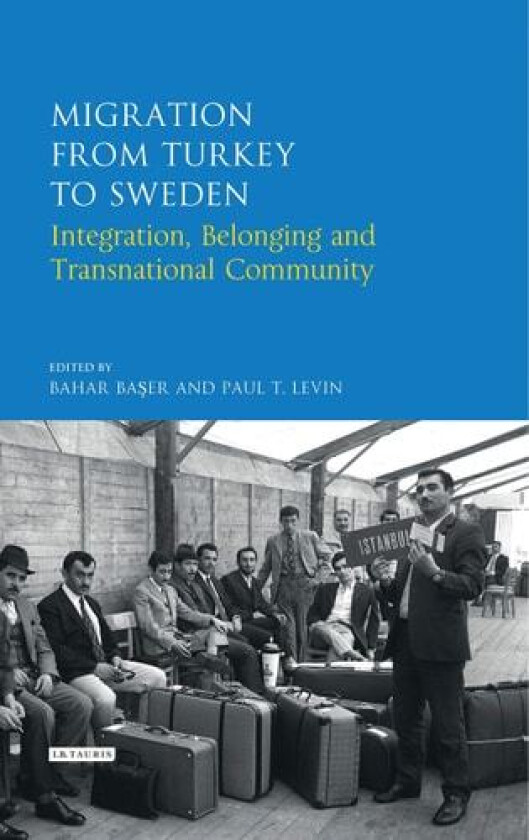 Migration from Turkey to Sweden av Bahar Baser, Paul T. Levin (Hardcover)