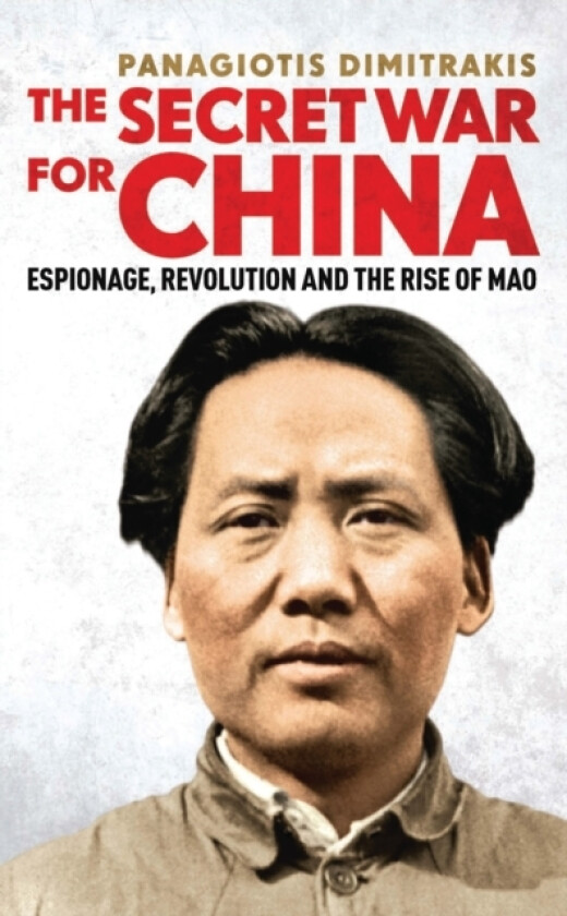 The Secret War for China av Panagiotis Dimitrakis (Hardcover)