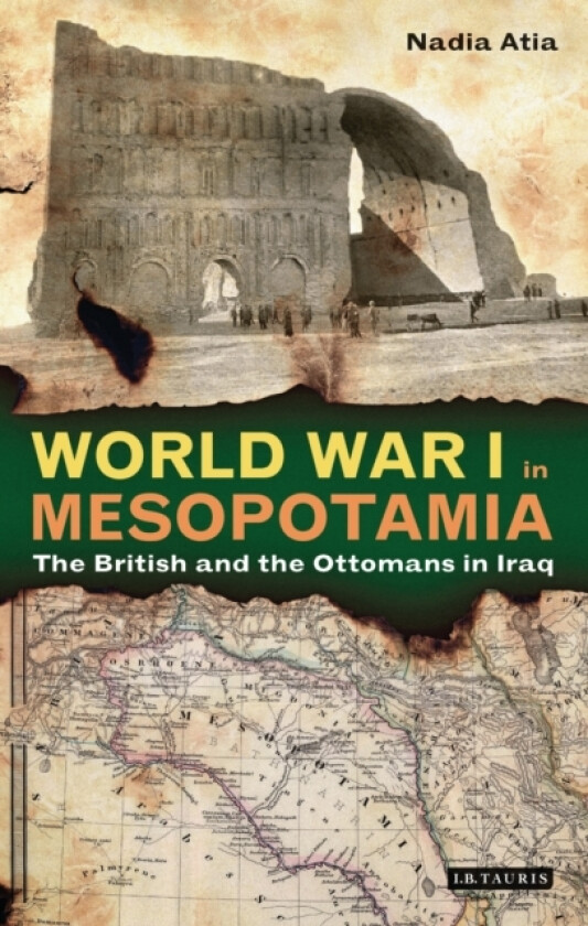World War I in Mesopotamia av Nadia Atia (Hardcover)