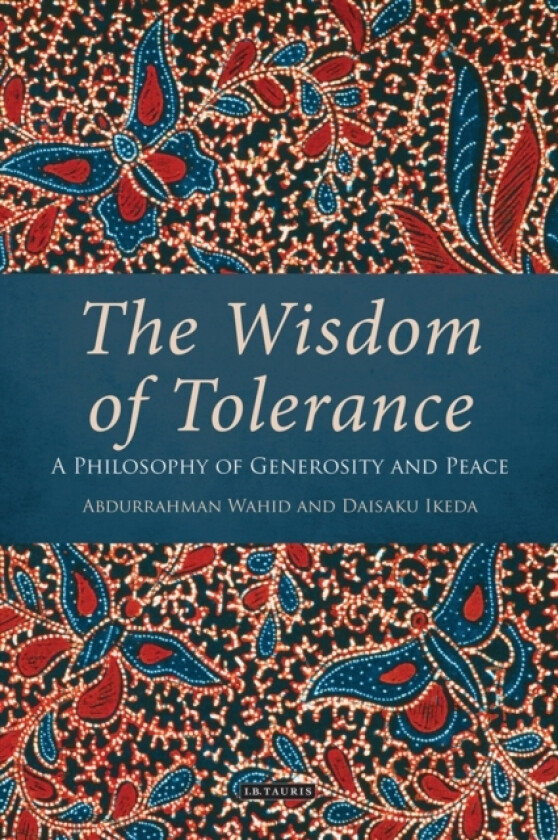 The Wisdom of Tolerance av Daisaku Ikeda, Abdurrahman Wahid (Paperback)