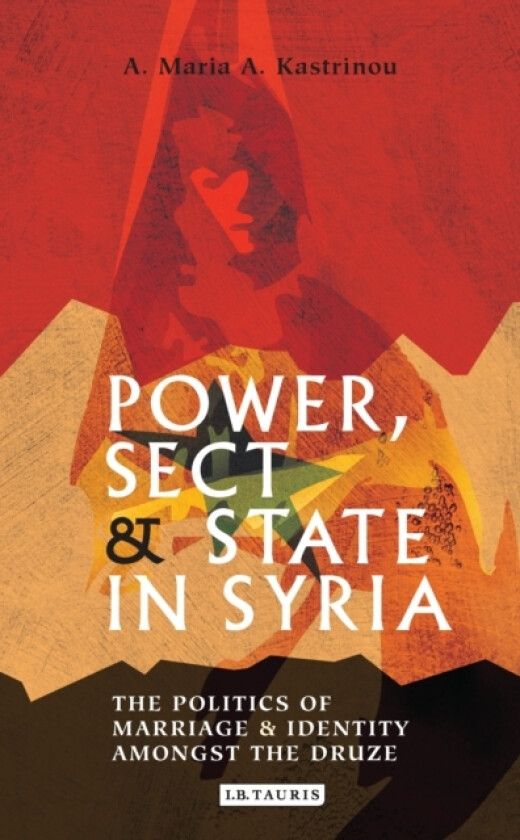 Power, Sect and State in Syria av A.Maria A. Kastrinou (Hardcover)