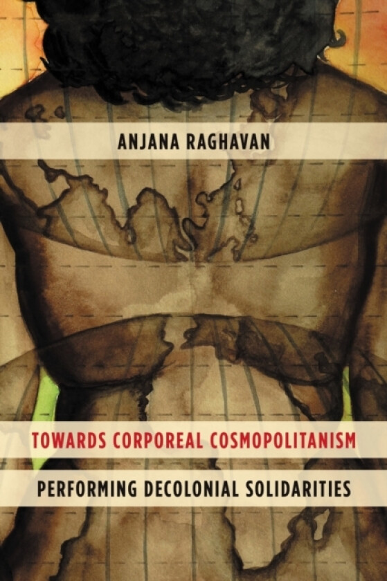 Towards Corporeal Cosmopolitanism av Anjana Raghavan (Paperback)