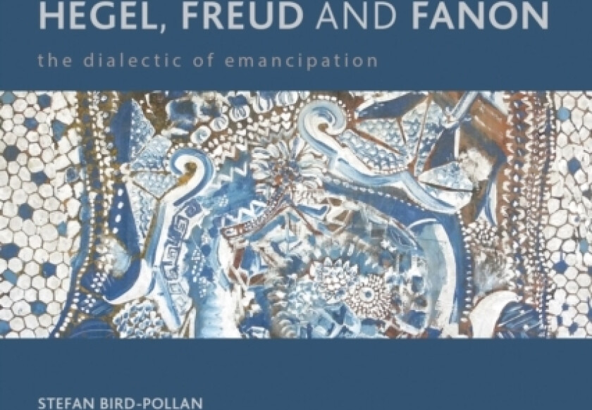 Hegel, Freud and Fanon av Stefan Bird-Pollan (Paperback)