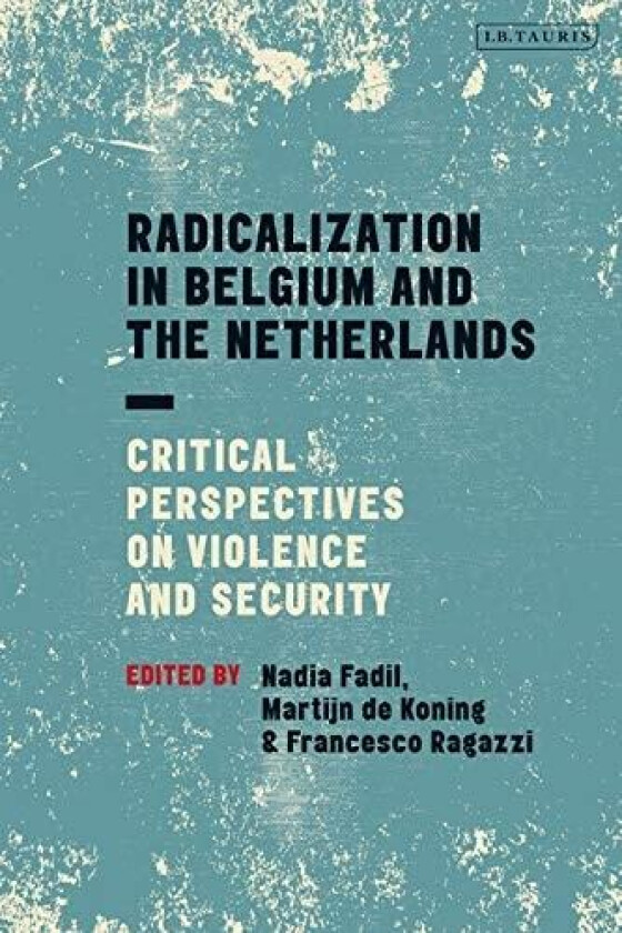 Radicalization in Belgium and the Netherlands av Nadia Fadil, Francesco Ragazzi, Martijn de Koning (Hardcover)