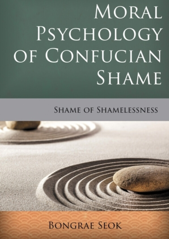 Moral Psychology of Confucian Shame av Bongrae Seok (Hardcover)