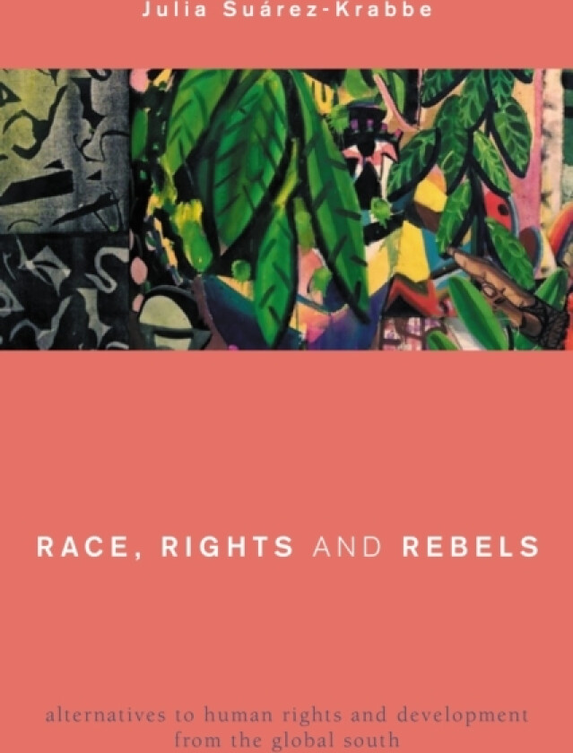 Race, Rights and Rebels av Julia Suarez-Krabbe (Hardcover)