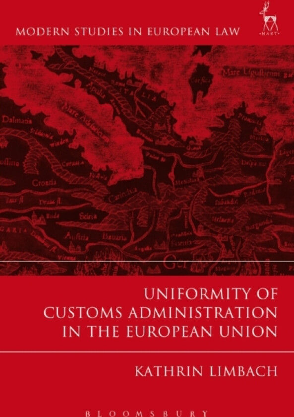 Uniformity of Customs Administration in the European Union av Kathrin Limbach (Hardcover)